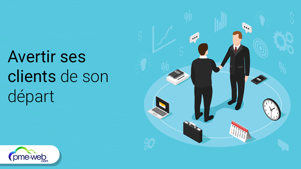 Comment avertir efficacement ses clients de son départ 5 Comment avertir efficacement ses clients de son départ
